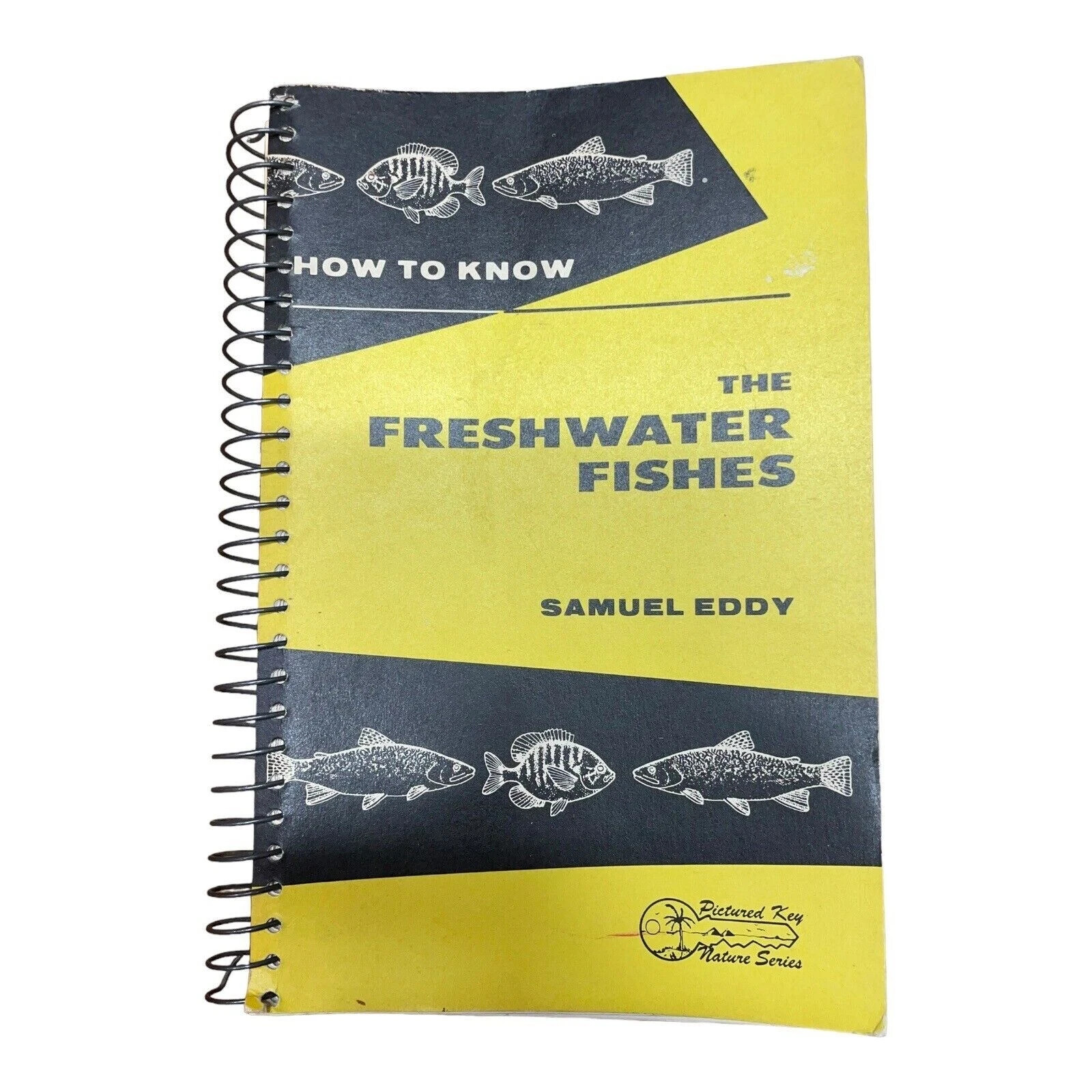 How To Know The Freshwater Fishes Samuel Eddy, Spiral bound, 1975, 286 pages A5