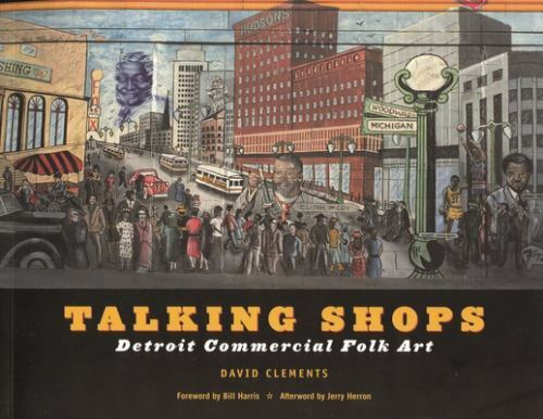 Great Lakes Books Ser.: Talking Shops : Detroit Commercial Folk Art by David…