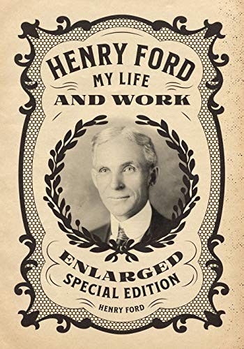 Henry Ford: My Life and Work – Enlarged Special Edition