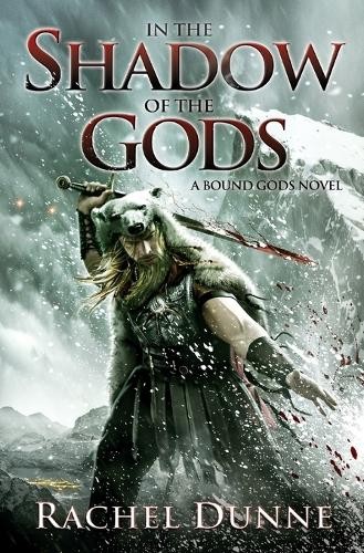 Rachel Dunne In the Shadow of the Gods (Paperback) Bound Gods