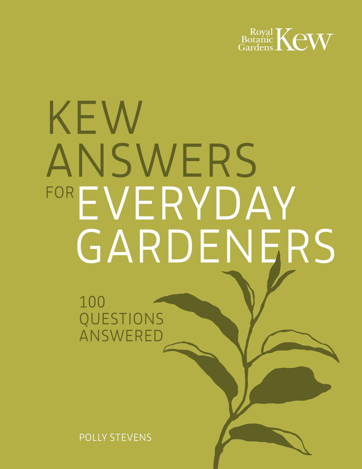 Kew Answers for Everyday Gardeners: 100 Questions Answered By Ke