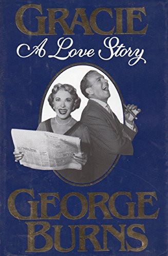 GRACIE – A LOVE STORY – GEORGE BURNS – 1988 – Hardcover *Excellent Condition*