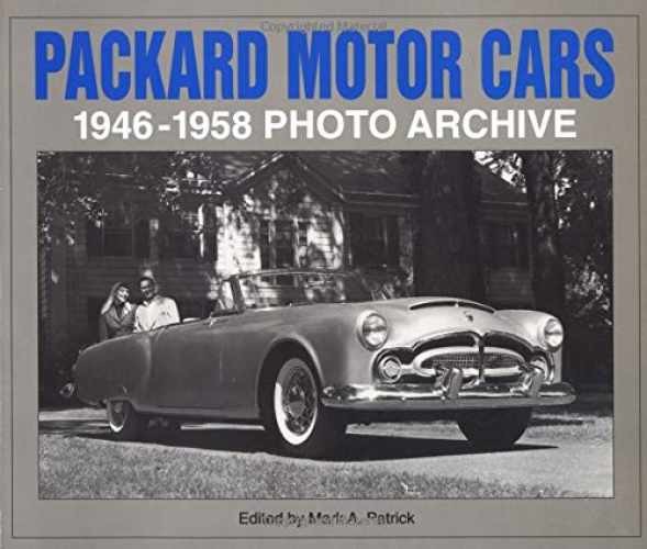 Packard Motor Cars 1946-1958 Photo – Paperback, by Mark A. Patrick – Very Good