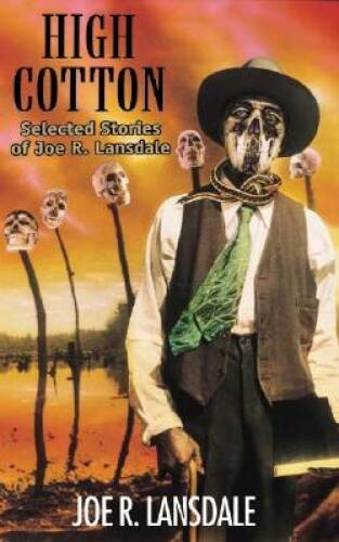 High Cotton: Selected Stories of Joe R. Lansdale – Paperback – VERY GOOD
