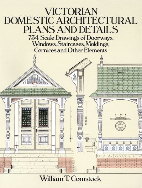 Victorian Domestic Architectural Plans and Details : 734 Scale Drawings of Do…