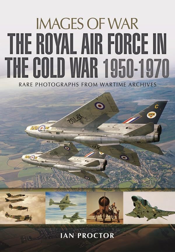Royal Air Force in the Cold War, 1950-1970 (Images of War) by Ian Proctor Book