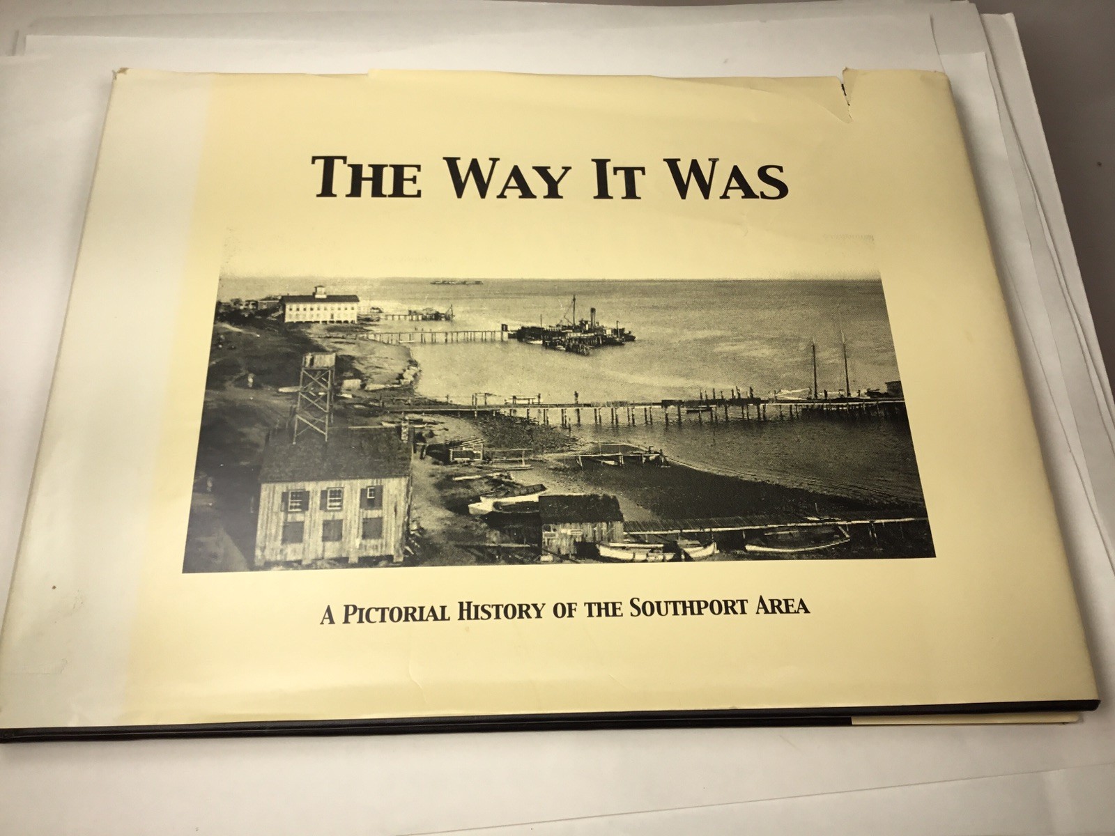 The Way It Was: A Pictorial History Of The Southport Area HB North Carolina