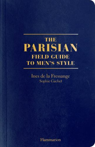 The Parisian Field Guide to Men’s Style, de la Fressange, Ines,Gachet, Sophie, E