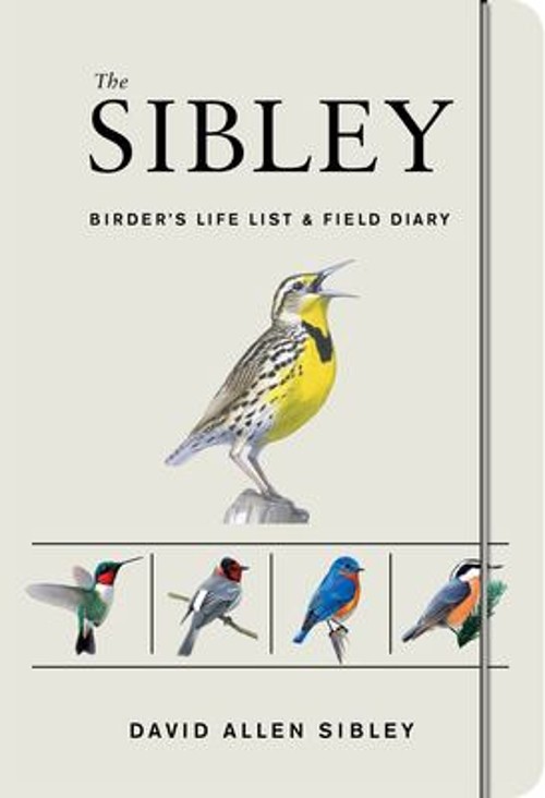The Sibley Birder’s Life List and Field Diary David Allen Sibley