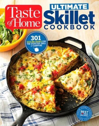 Taste of Home Ultimate Skillet Cookbook: From cast-iron classics to speed – GOOD