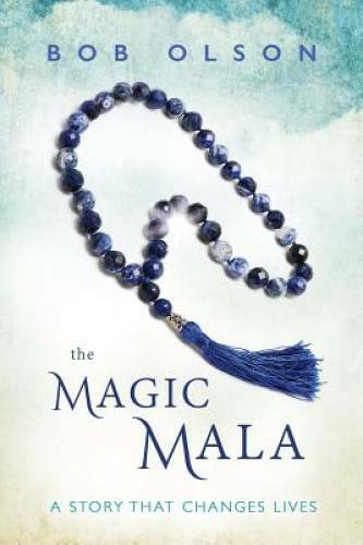 The Magic Mala: A Story That Changes Lives – Paperback By Olson, Bob – GOOD