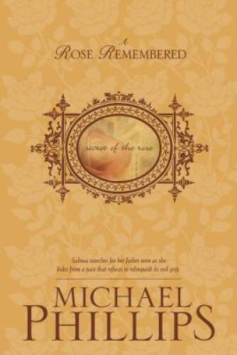 A Rose Remembered (Secret of the Rose #2) – Paperback By Michael Phillips – GOOD