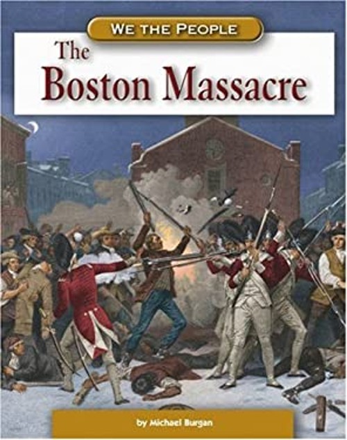 The Boston Massacre Hardcover Michael Burgan