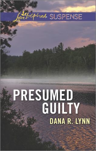 Presumed Guilty (Love Inspired Suspense) by Dana R. Lynn