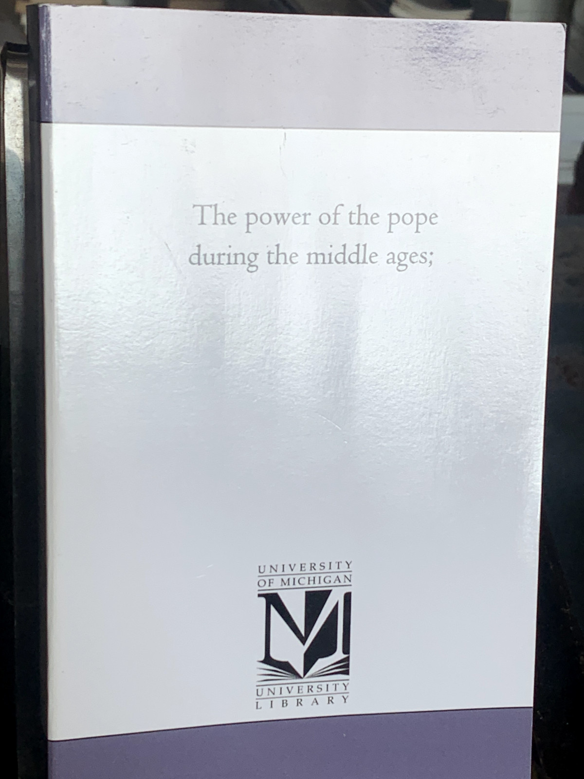 Power of the Pope During the Middle Ages, Vol. 1 : Fr. Gosselin (33-753 A.D.) A+