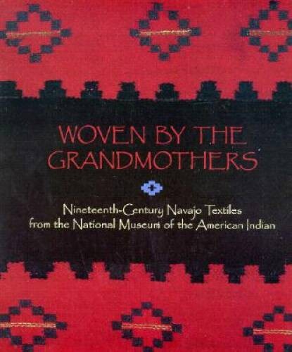Woven by the Grandmothers: Nineteenth-Century Navajo Textiles from the Na – GOOD