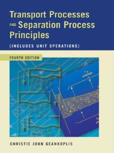 Transport Processes and Separation Process Principles (Includes Unit Oper – GOOD