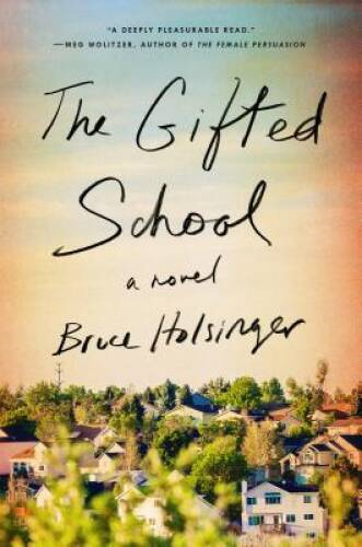 The Gifted School: A Novel – Hardcover By Holsinger, Bruce – VERY GOOD