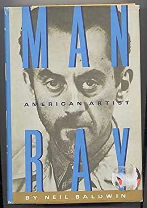 Man Ray : American Artist Hardcover Neil Baldwin