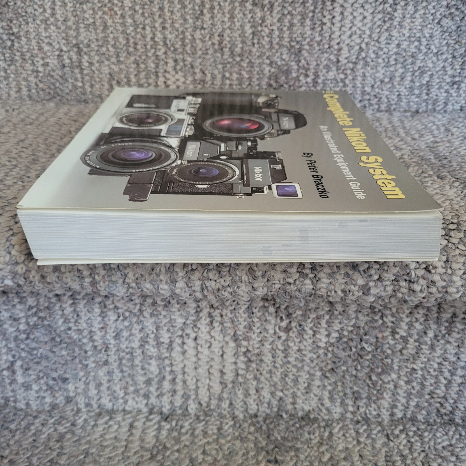 The COMPLETE NIKON SYSTEM Illustrated Equipment Guide by Peter Braczko
