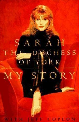 Sarah The Dutchess of York My Story Autobiography Hardcover with Jeff Coplon
