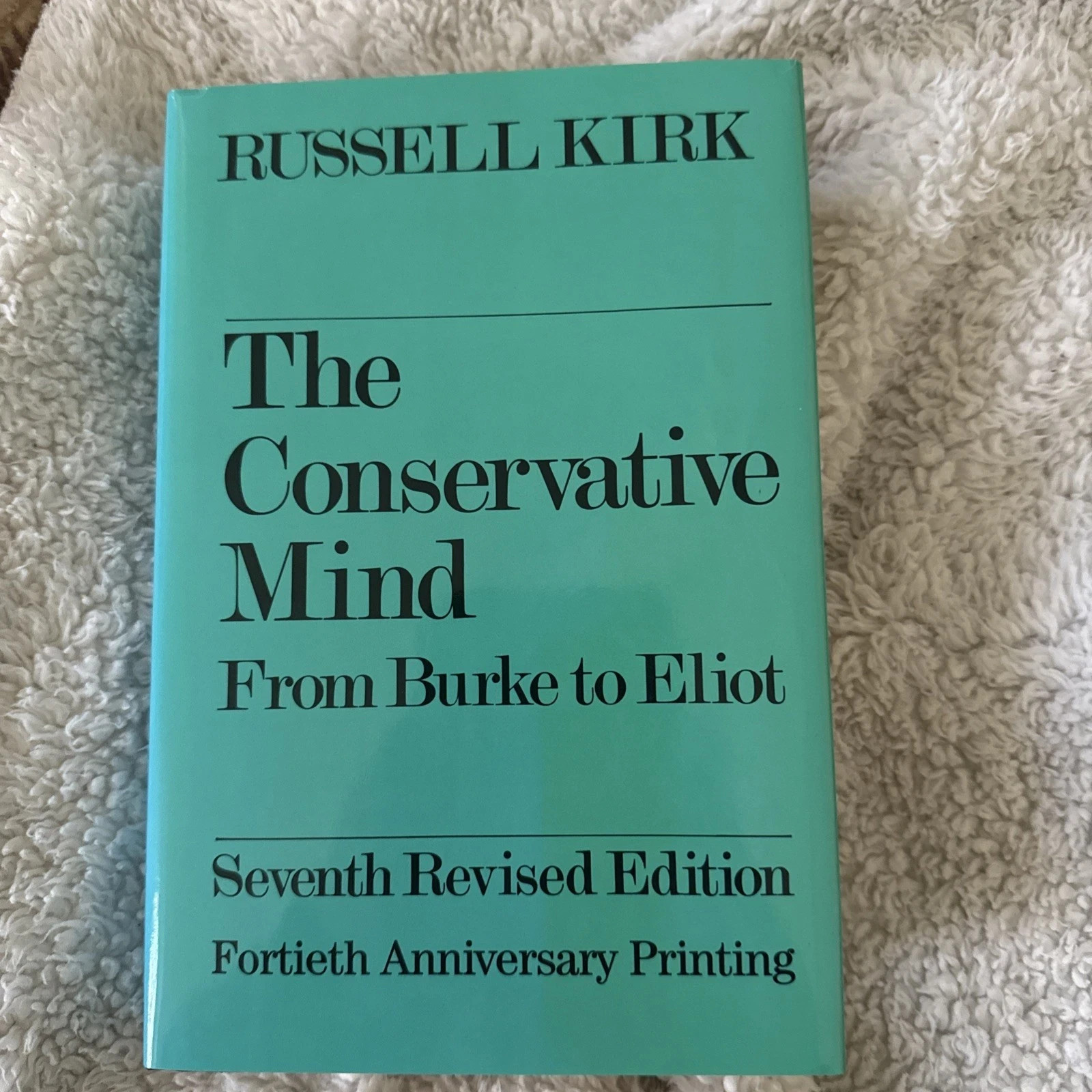 Conservative Mind : From Burke to Eliot by Russell Kirk (1986, Hardcover)