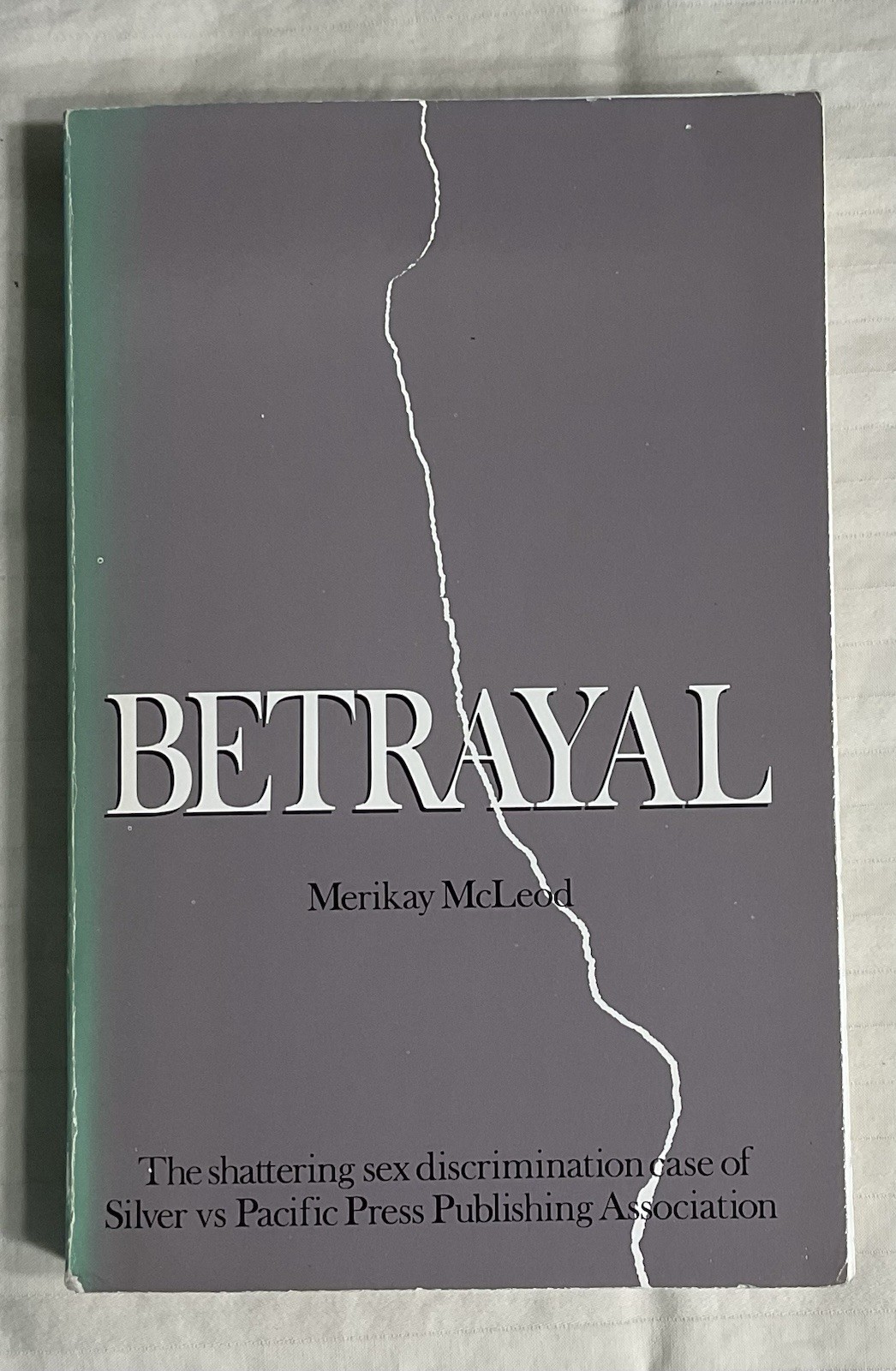 Betrayal: The Shattering Sex Discrimination Case against Pacific Press (SDA)
