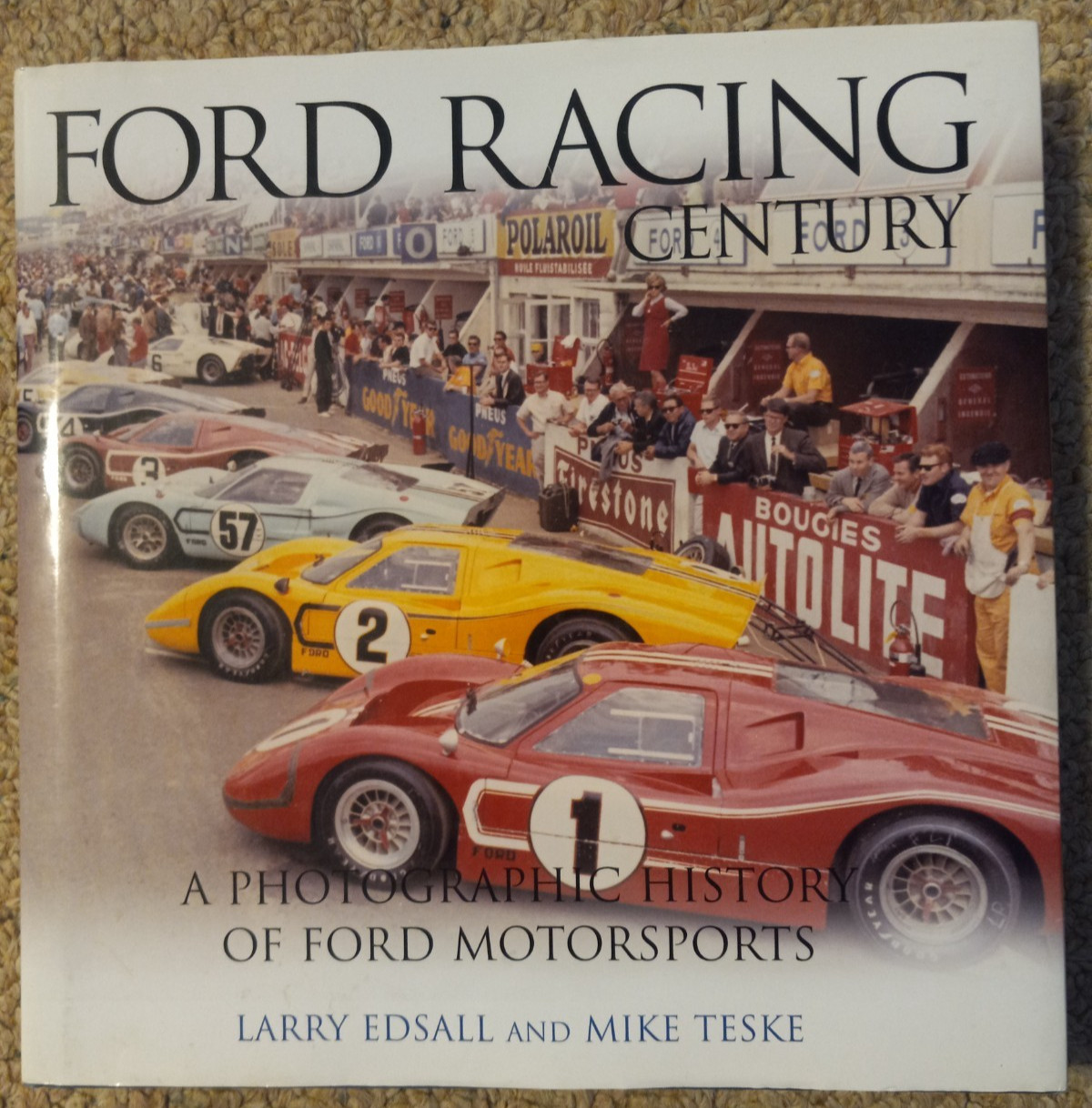 1st Ed. Ford Racing Century A Photographic History of Ford Motorsports Hardcover