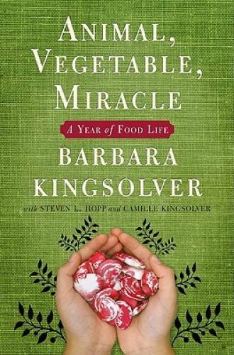 Animal, Vegetable, Miracle: A Year of Food Life – Hardcover – VERY GOOD