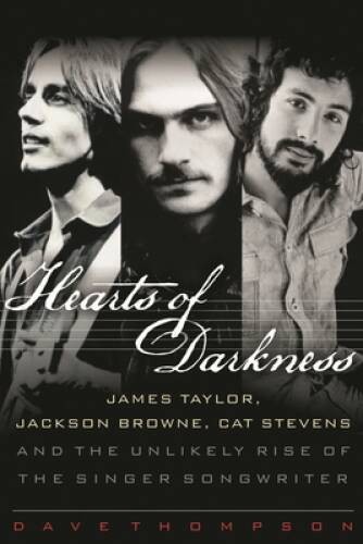 Hearts of Darkness: James Taylor, Jackson Browne, Cat Stevens, and the Un – GOOD