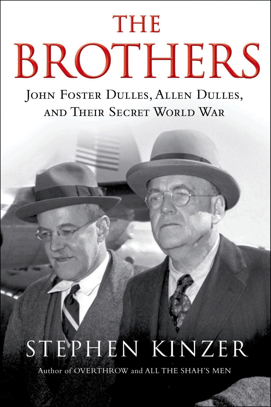 The Brothers: John Foster Dulles, Allen Dulles, and Their Secret World War: …