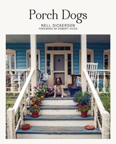 Porch Dogs – Hardcover By Nell Dickerson – GOOD