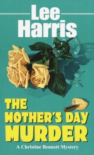 The Mother’s Day Murder (Christine Bennett Mysteries) By Harris, Lee – VERY GOOD