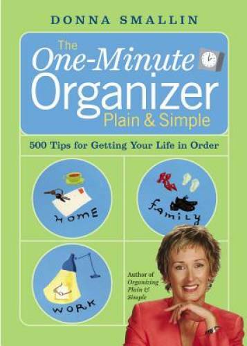 The One-Minute Organizer Plain & Simple: 500 Tips for Getting Your L – VERY GOOD