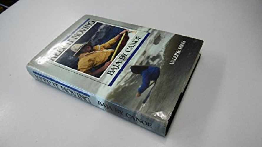 Keep It Moving: Baja by Canoe – Hardcover, by Fons Valerie – Very Good u