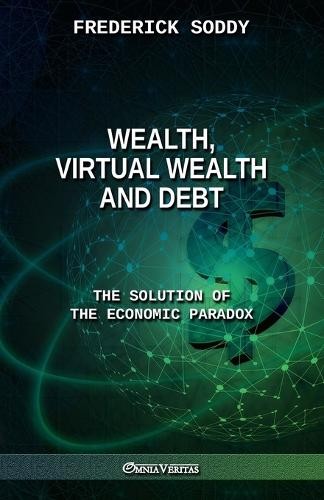 Frederick Soddy Wealth, Virtual Wealth and Debt (Paperback)