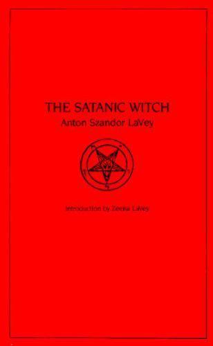 The Satanic Witch by Anton Szandor LAVEY