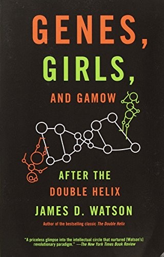 Genes, Girls, and Gamow: After the Double Helix by Watson, James D.