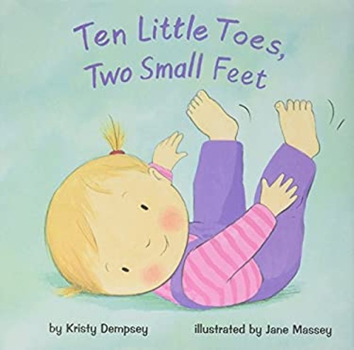 Ten Little Toes, Two Small Feet Picture Book Kristy Dempsey
