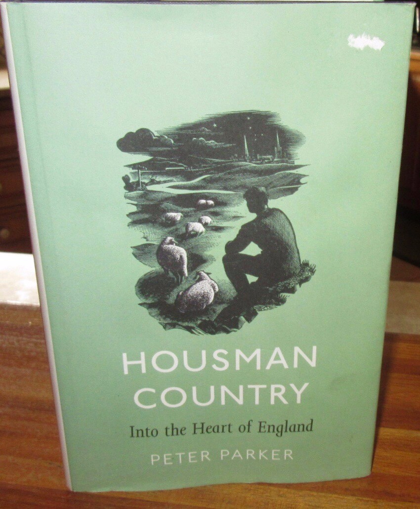 Housman Country: Into the Heart of England ~ Peter Parker. 1st HbDj HERE in MELB
