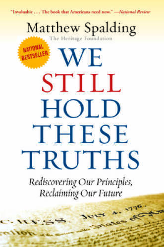 WE STILL HOLD THESE TRUTHS: Rediscovering Our Principles, Reclaimin – VERY GOOD