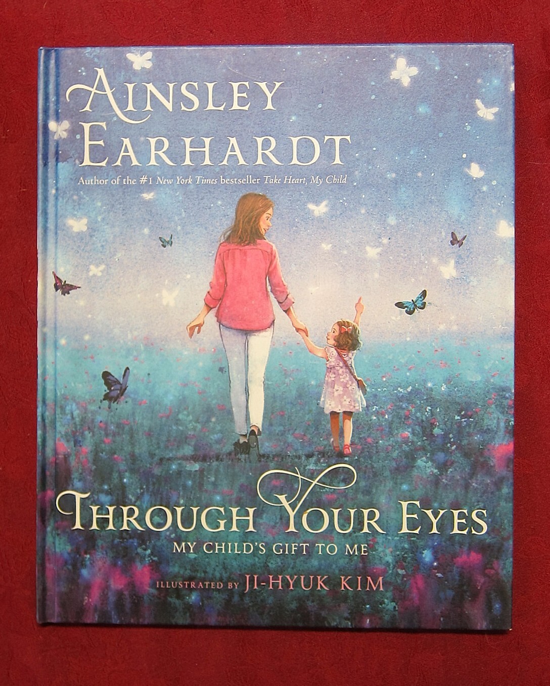 Through Your Eyes: My Child’s Gift to Me by Ainsley Earhardt SIGNED 1st Ed 2017