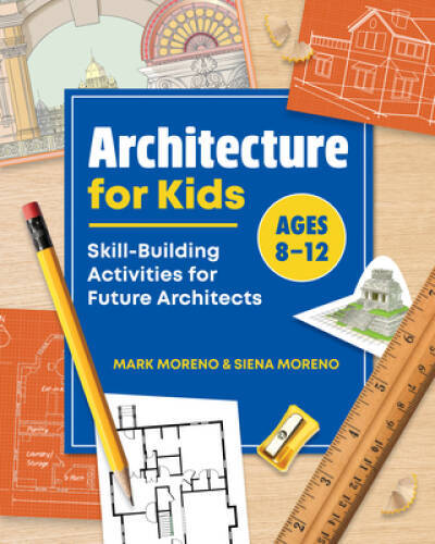 Architecture for Kids: Skill-Building Activities for Future Architects (P – GOOD