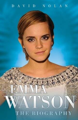 Emma Watson: The Biography by David Nolan: New