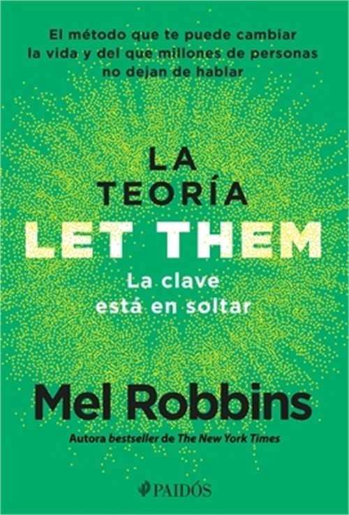 La Teor�a Let Them. La Clave Est� En Soltar: El M�todo Que Te Puede Cambiar La V
