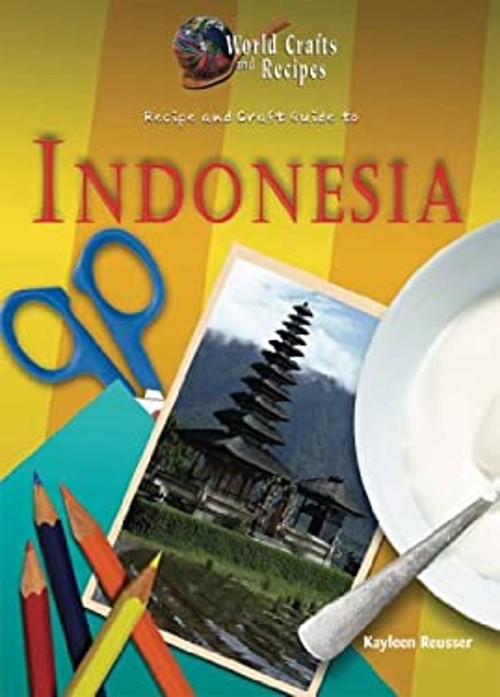 Recipe and Craft Guide to Indonesia Library Binding Kayleen Reuss