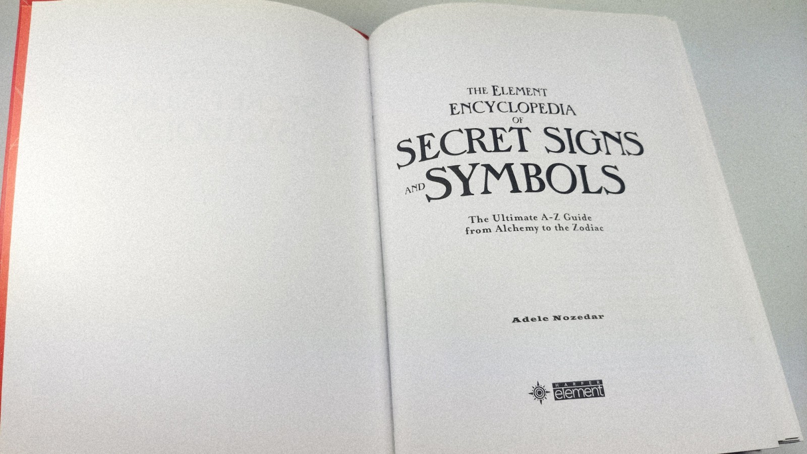 THE ELEMENT ENCYCLOPEDIA OF SECRET SIGNS AND SYMBOLS By Adele Nozedar