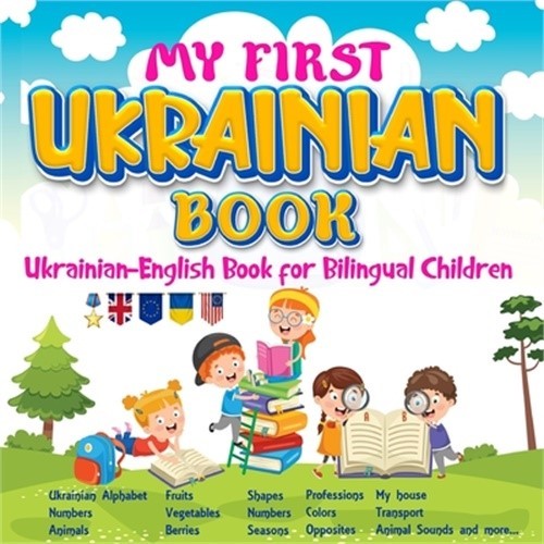 My First Ukrainian Book. Ukrainian-English Book for Bilingual Children, Ukrainia