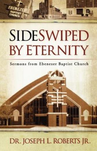 Sideswiped By Eternity: Sermons From Ebenezer Baptist Church