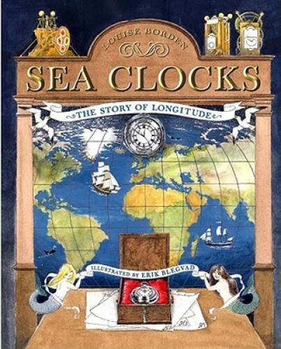 Sea Clocks: The Story of Longitude – Hardcover By Borden, Louise – GOOD